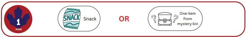 Read 1 hour choose a Snack OR one item from mystery bin