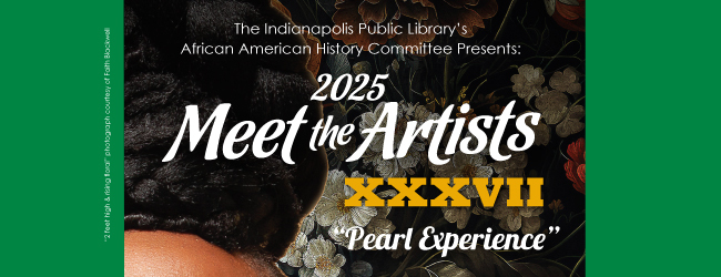 The Indianapolis Public Library’s African American History Committee Is Celebrating 37th Anniversary of “Meet the Artists” with “Pearl Experience” Exhibit and Gala